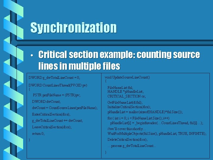 Synchronization • Critical section example: counting source lines in multiple files DWORD g_dw. Total.