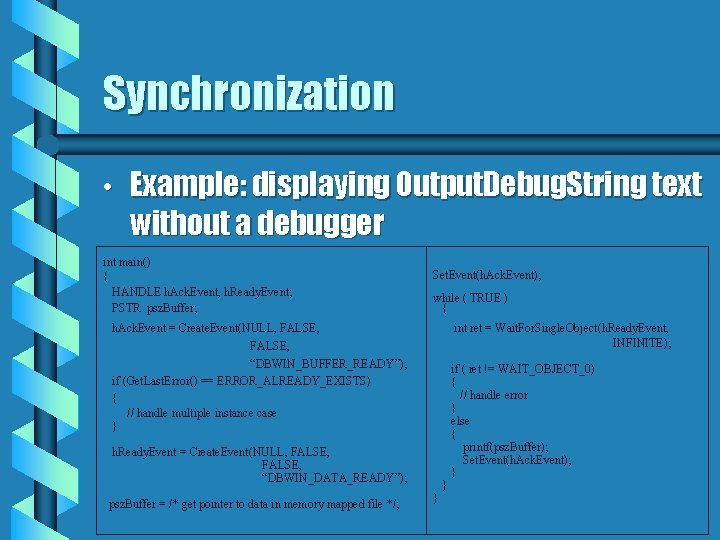 Synchronization • Example: displaying Output. Debug. String text without a debugger int main() {