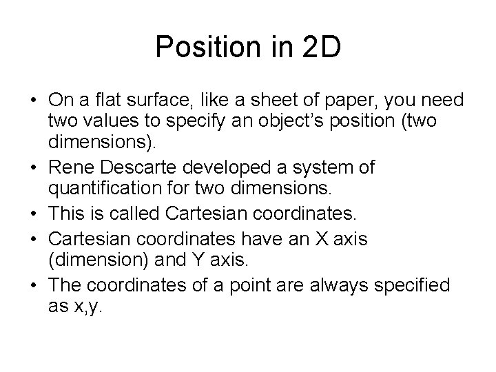 Position in 2 D • On a flat surface, like a sheet of paper,