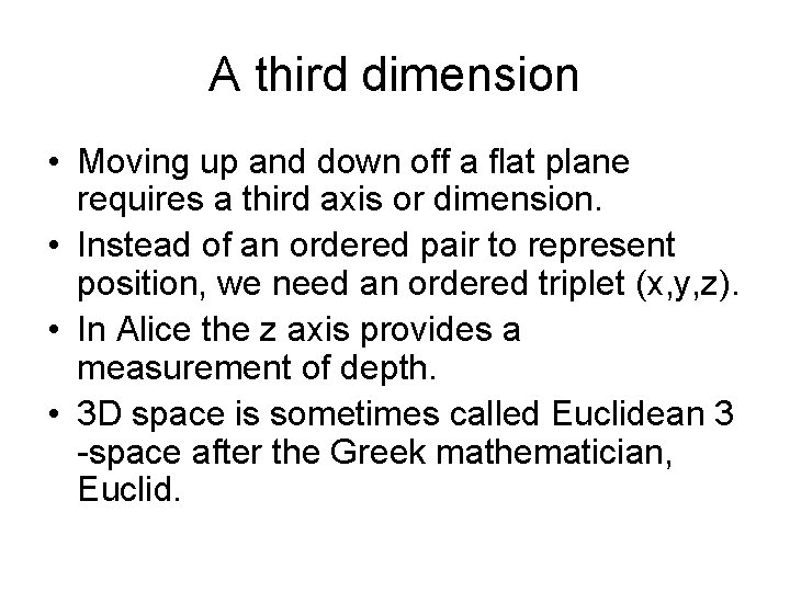 A third dimension • Moving up and down off a flat plane requires a