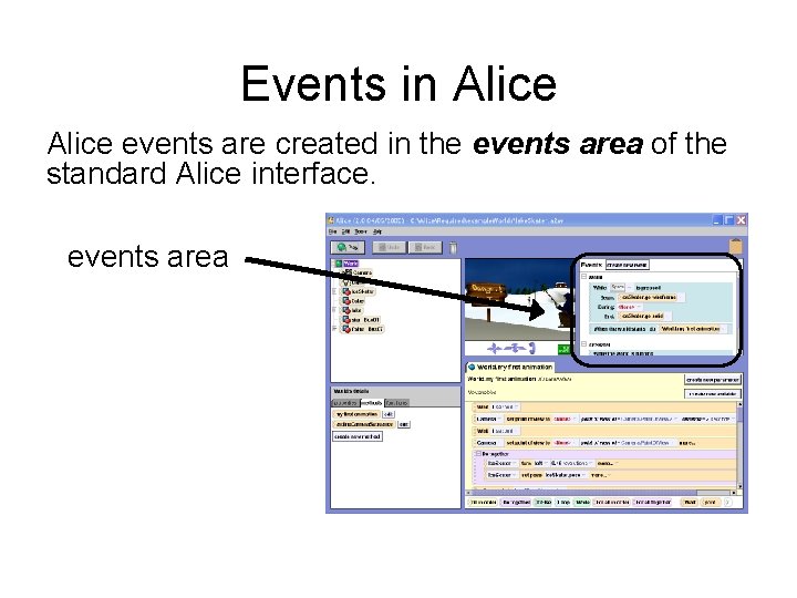 Events in Alice events are created in the events area of the standard Alice