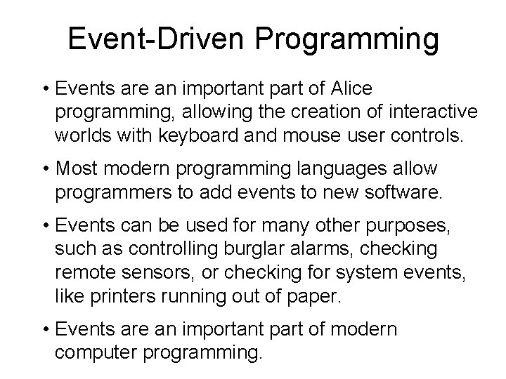 Event-Driven Programming • Events are an important part of Alice programming, allowing the creation