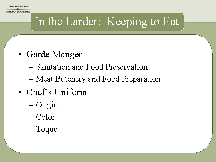 In the Larder: Keeping to Eat • Garde Manger – Sanitation and Food Preservation