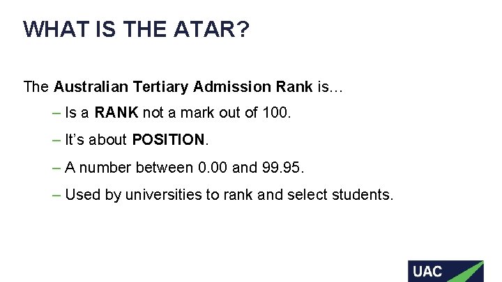 WHAT IS THE ATAR? The Australian Tertiary Admission Rank is… ‒ Is a RANK