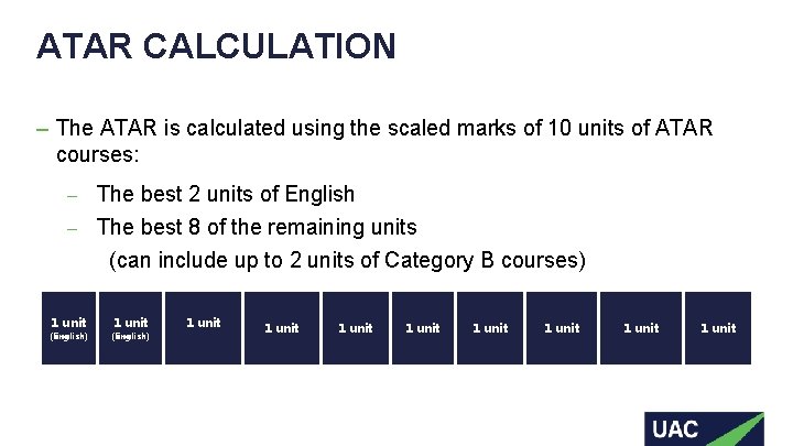 ATAR CALCULATION – The ATAR is calculated using the scaled marks of 10 units