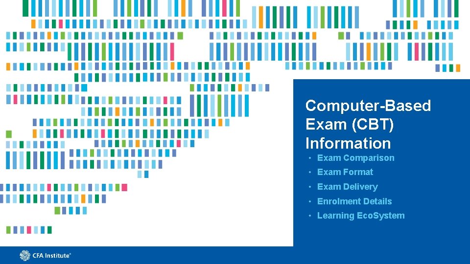 Computer-Based Exam (CBT) Information • Exam Comparison • Exam Format • Exam Delivery •