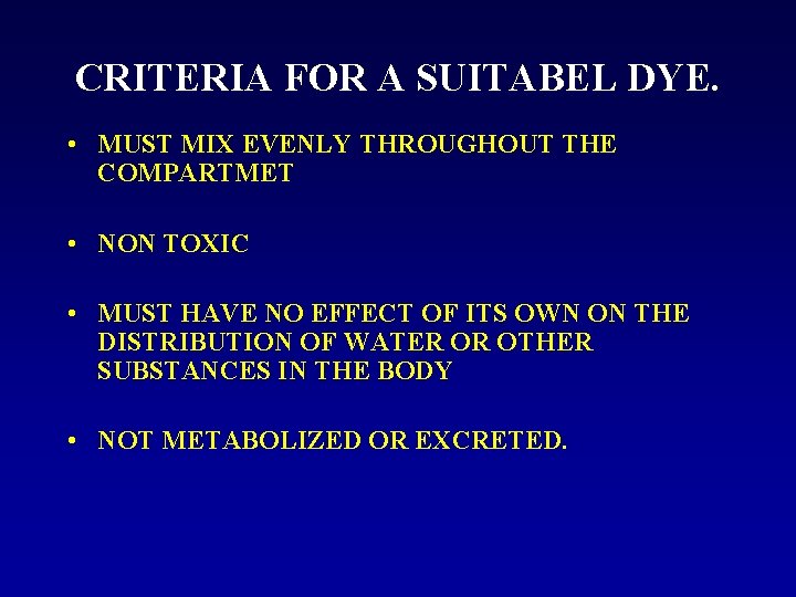 CRITERIA FOR A SUITABEL DYE. • MUST MIX EVENLY THROUGHOUT THE COMPARTMET • NON