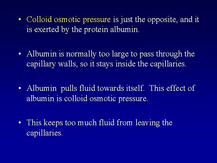  • Colloid osmotic pressure is just the opposite, and it is exerted by