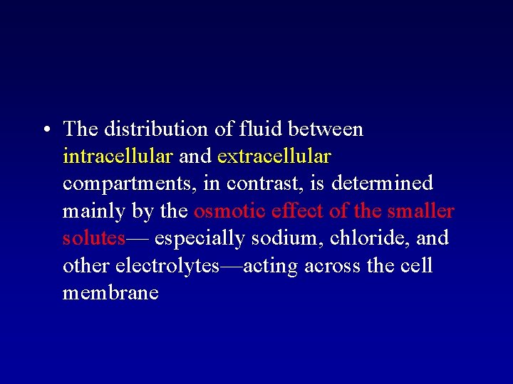  • The distribution of fluid between intracellular and extracellular compartments, in contrast, is