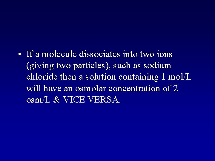  • If a molecule dissociates into two ions (giving two particles), such as