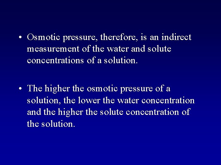  • Osmotic pressure, therefore, is an indirect measurement of the water and solute