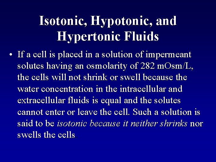 Isotonic, Hypotonic, and Hypertonic Fluids • If a cell is placed in a solution
