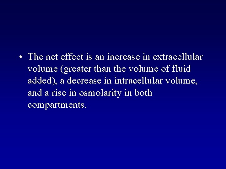  • The net effect is an increase in extracellular volume (greater than the