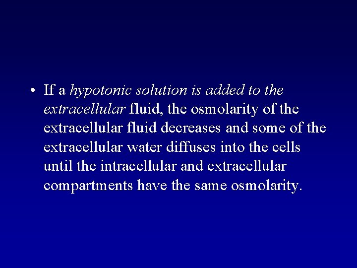  • If a hypotonic solution is added to the extracellular fluid, the osmolarity