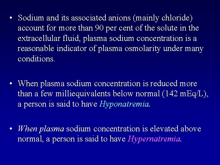  • Sodium and its associated anions (mainly chloride) account for more than 90