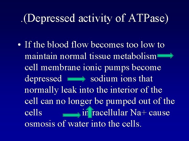 . (Depressed activity of ATPase) • If the blood flow becomes too low to