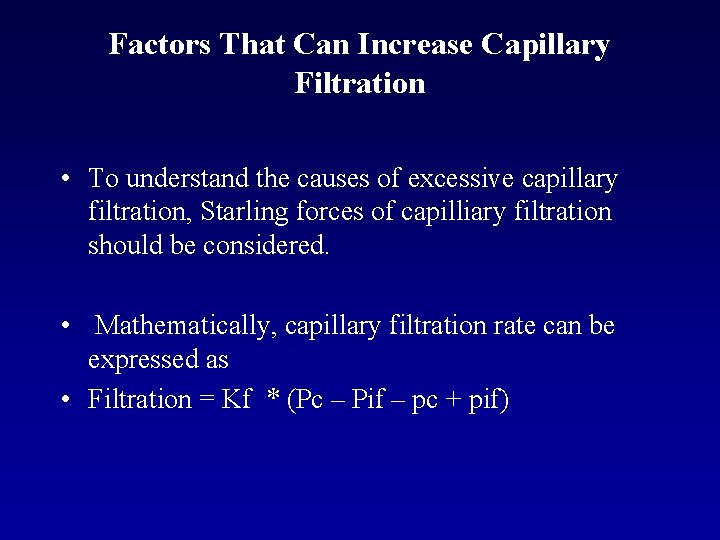 Factors That Can Increase Capillary Filtration • To understand the causes of excessive capillary