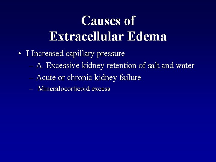 Causes of Extracellular Edema • I Increased capillary pressure – A. Excessive kidney retention
