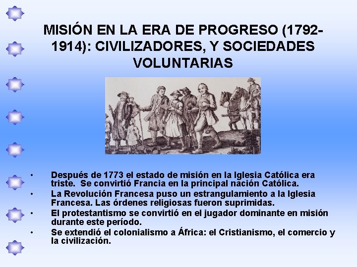 MISIÓN EN LA ERA DE PROGRESO (17921914): CIVILIZADORES, Y SOCIEDADES VOLUNTARIAS • • Después