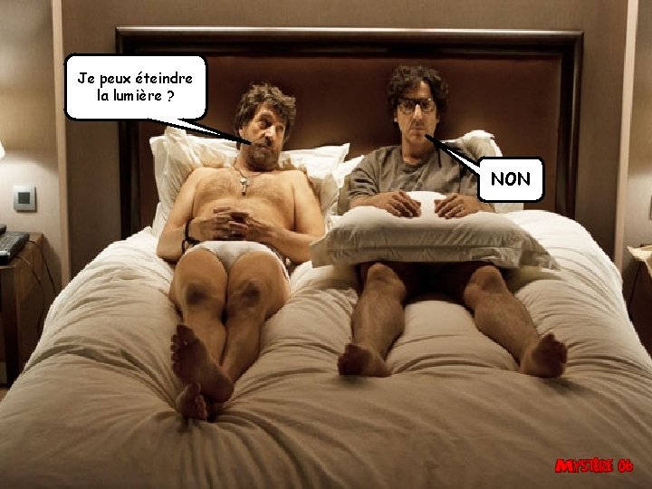 Je peux éteindre la lumière ? NON 