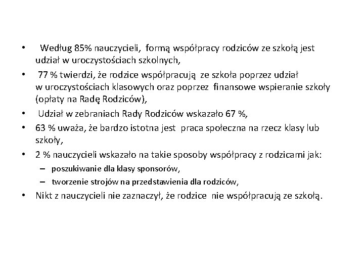  • Według 85% nauczycieli, formą współpracy rodziców ze szkołą jest udział w uroczystościach