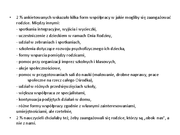  • • 2 % ankietowanych wskazało kilka form współpracy w jakie mogliby się