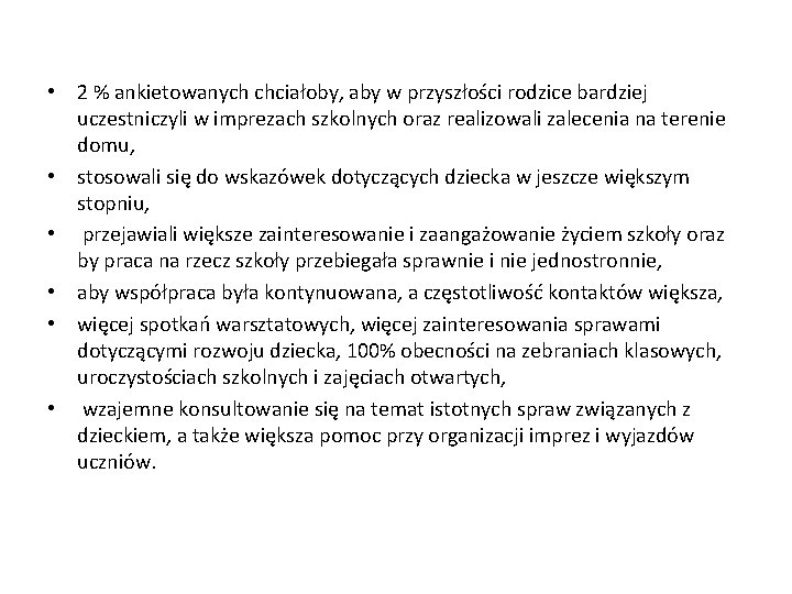  • 2 % ankietowanych chciałoby, aby w przyszłości rodzice bardziej uczestniczyli w imprezach