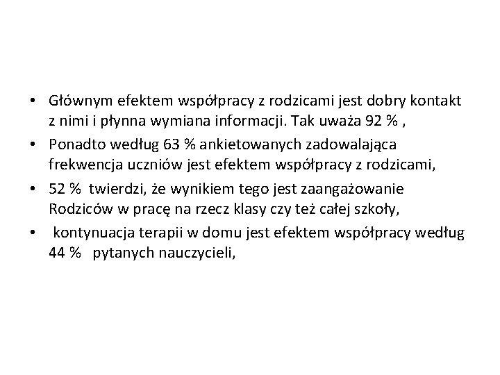  • Głównym efektem współpracy z rodzicami jest dobry kontakt z nimi i płynna