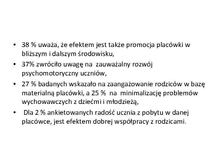  • 38 % uważa, że efektem jest także promocja placówki w bliższym i