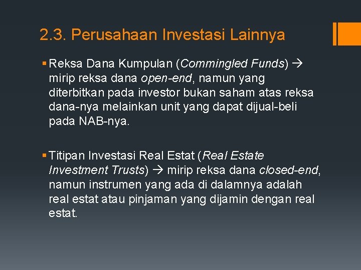 2. 3. Perusahaan Investasi Lainnya § Reksa Dana Kumpulan (Commingled Funds) mirip reksa dana