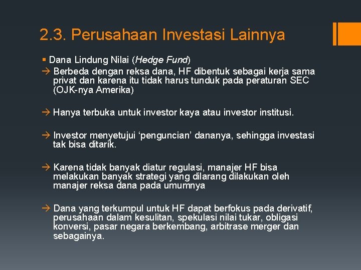 2. 3. Perusahaan Investasi Lainnya § Dana Lindung Nilai (Hedge Fund) Berbeda dengan reksa