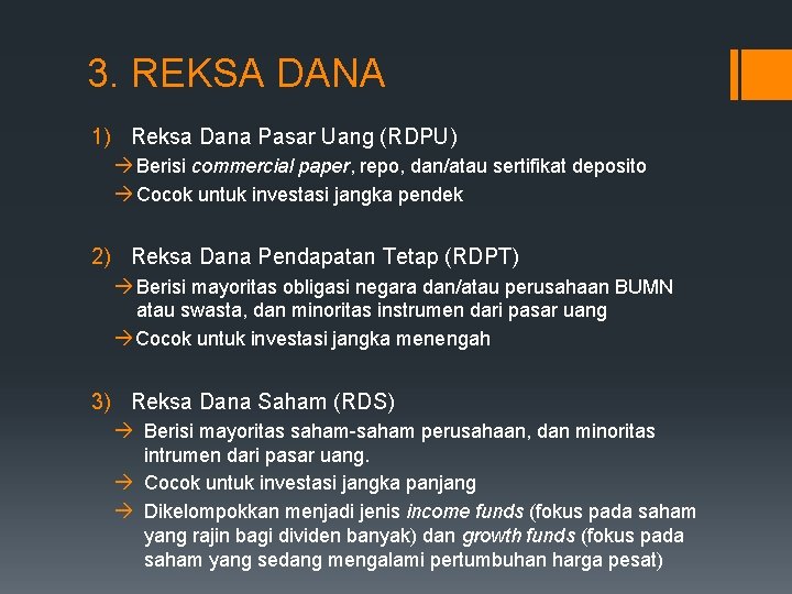 3. REKSA DANA 1) Reksa Dana Pasar Uang (RDPU) Berisi commercial paper, repo, dan/atau