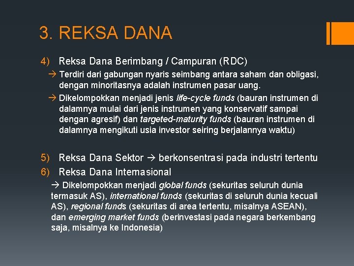 3. REKSA DANA 4) Reksa Dana Berimbang / Campuran (RDC) Terdiri dari gabungan nyaris