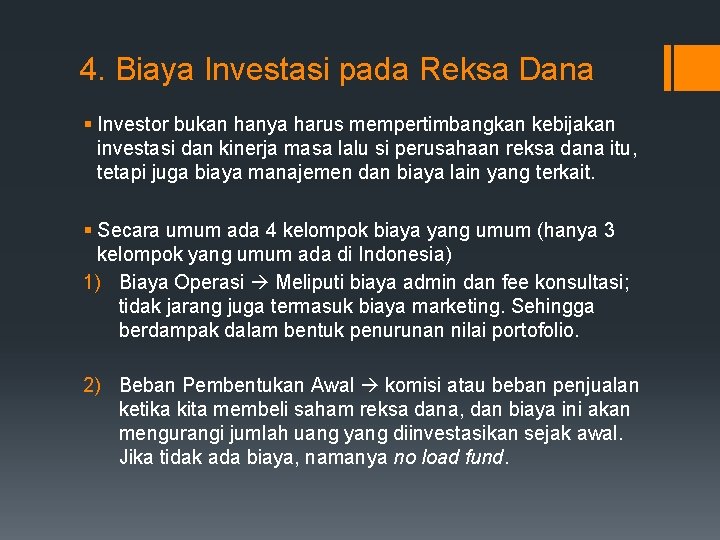 4. Biaya Investasi pada Reksa Dana § Investor bukan hanya harus mempertimbangkan kebijakan investasi