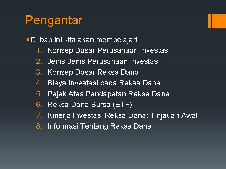 Pengantar § Di bab ini kita akan mempelajari: 1. Konsep Dasar Perusahaan Investasi 2.