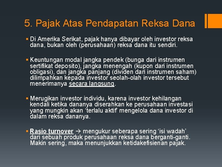 5. Pajak Atas Pendapatan Reksa Dana § Di Amerika Serikat, pajak hanya dibayar oleh