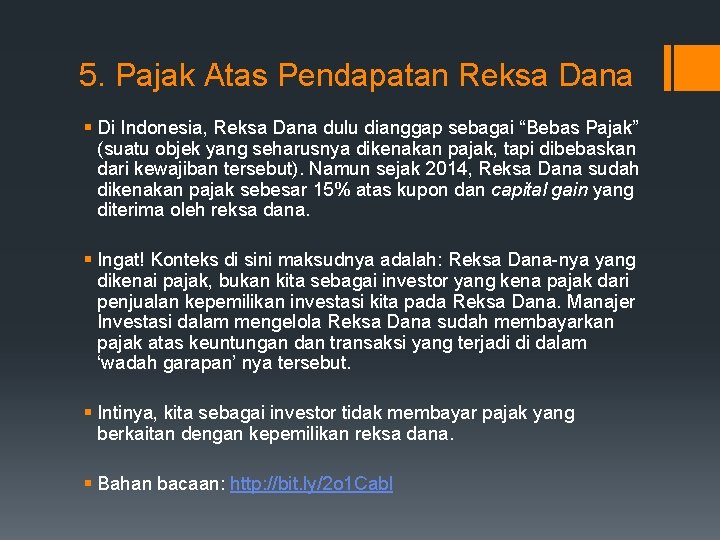 5. Pajak Atas Pendapatan Reksa Dana § Di Indonesia, Reksa Dana dulu dianggap sebagai