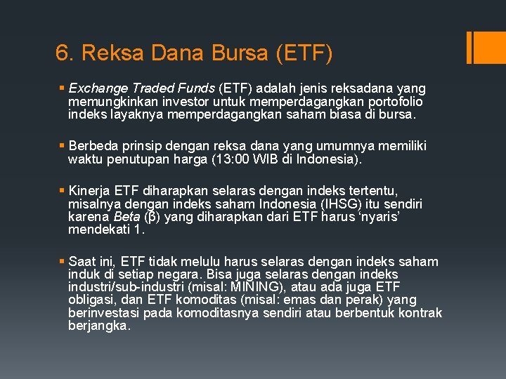 6. Reksa Dana Bursa (ETF) § Exchange Traded Funds (ETF) adalah jenis reksadana yang