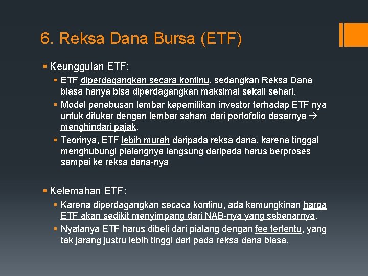 6. Reksa Dana Bursa (ETF) § Keunggulan ETF: § ETF diperdagangkan secara kontinu, sedangkan