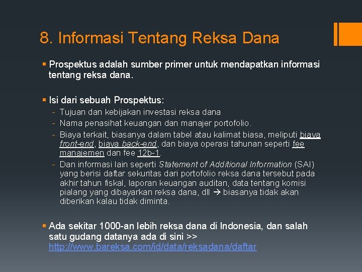 8. Informasi Tentang Reksa Dana § Prospektus adalah sumber primer untuk mendapatkan informasi tentang