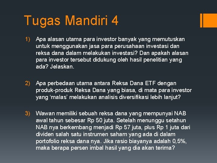 Tugas Mandiri 4 1) Apa alasan utama para investor banyak yang memutuskan untuk menggunakan