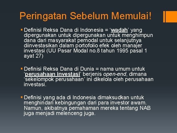 Peringatan Sebelum Memulai! § Definisi Reksa Dana di Indonesia = ‘wadah’ yang dipergunakan untuk