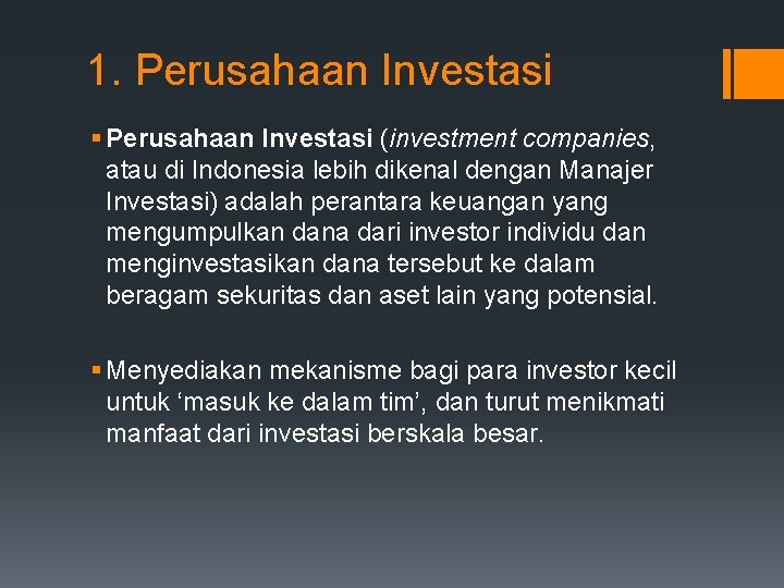 1. Perusahaan Investasi § Perusahaan Investasi (investment companies, atau di Indonesia lebih dikenal dengan