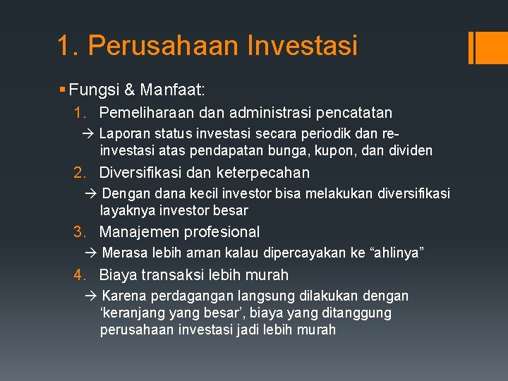 1. Perusahaan Investasi § Fungsi & Manfaat: 1. Pemeliharaan dan administrasi pencatatan Laporan status