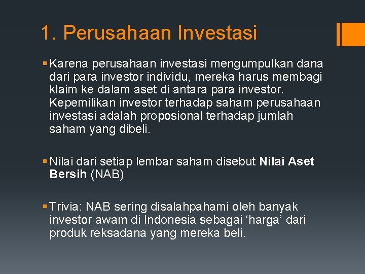 1. Perusahaan Investasi § Karena perusahaan investasi mengumpulkan dana dari para investor individu, mereka