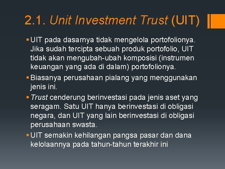 2. 1. Unit Investment Trust (UIT) § UIT pada dasarnya tidak mengelola portofolionya. Jika