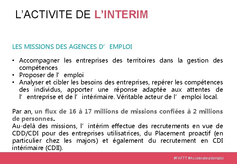 L’ACTIVITE DE L’INTERIM LES MISSIONS DES AGENCES D’EMPLOI • Accompagner les entreprises des territoires