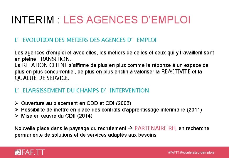 INTERIM : LES AGENCES D’EMPLOI L’EVOLUTION DES METIERS DES AGENCES D’EMPLOI Les agences d’emploi