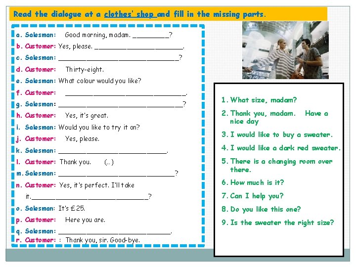 Read the dialogue at a clothes’ shop and fill in the missing parts. a.