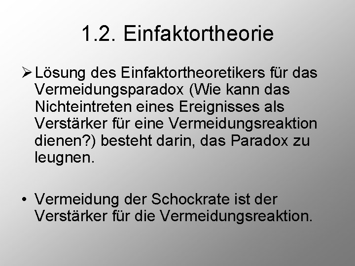 1. 2. Einfaktortheorie Ø Lösung des Einfaktortheoretikers für das Vermeidungsparadox (Wie kann das Nichteintreten